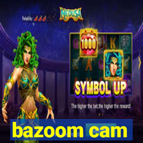 bazoom cam